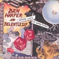 CD: Ben Harper and Relentless7 - White Lies For Dark Times
