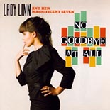CD: Lady Linn & Her Magnificent Seven - No Goodbye At All